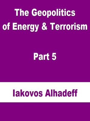 cover image of The Geopolitics of Energy & Terrorism Part 5